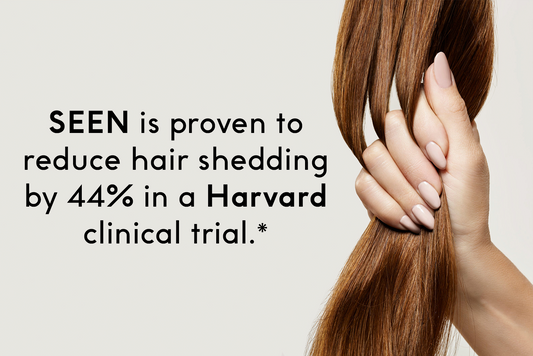 SEEN has been proven to reduce hair shedding!